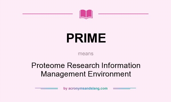 What does PRIME mean? It stands for Proteome Research Information Management Environment