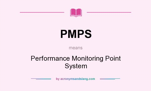 What does PMPS mean? It stands for Performance Monitoring Point System