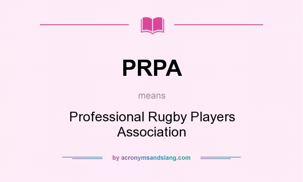 What does PRPA mean? It stands for Professional Rugby Players Association