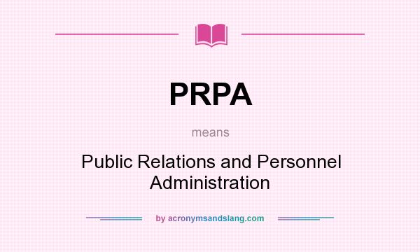 What does PRPA mean? It stands for Public Relations and Personnel Administration