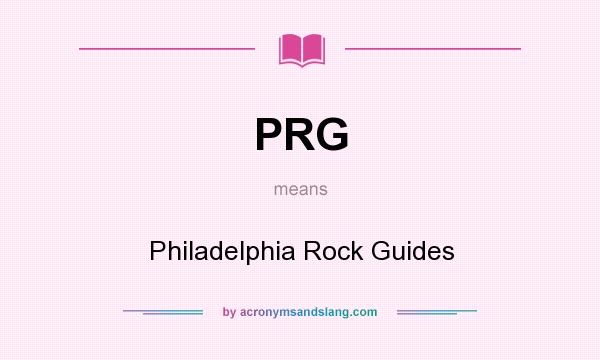 What does PRG mean? It stands for Philadelphia Rock Guides