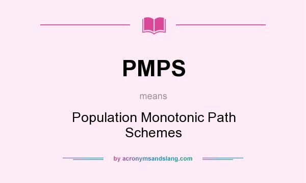 What does PMPS mean? It stands for Population Monotonic Path Schemes