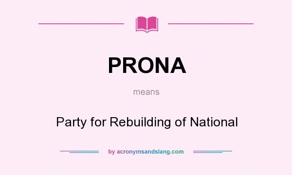 What does PRONA mean? It stands for Party for Rebuilding of National