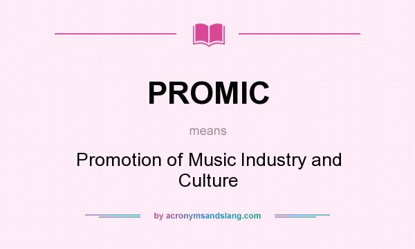 What does PROMIC mean? It stands for Promotion of Music Industry and Culture