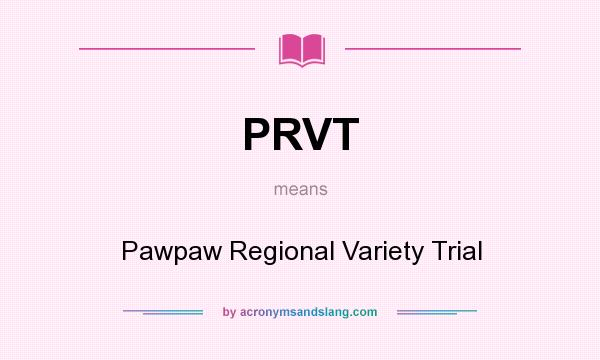 What does PRVT mean? It stands for Pawpaw Regional Variety Trial