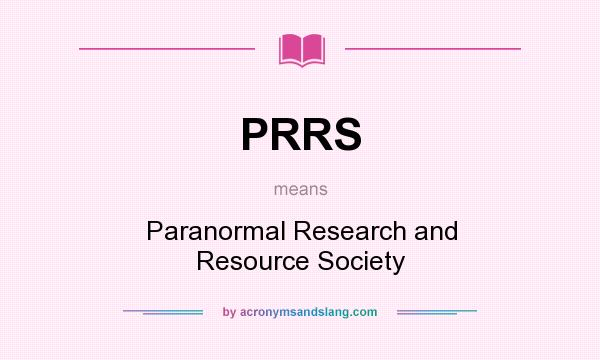 What does PRRS mean? It stands for Paranormal Research and Resource Society