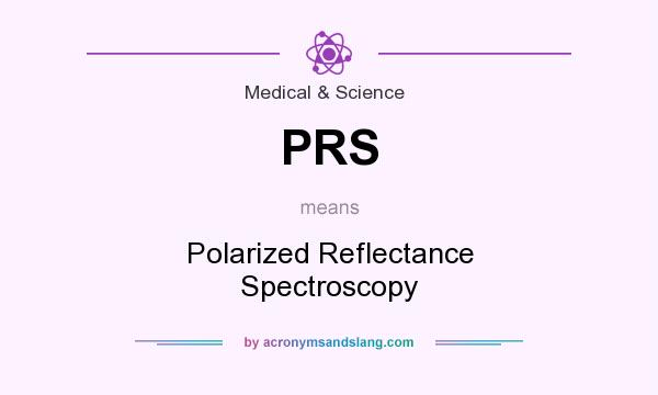 What does PRS mean? It stands for Polarized Reflectance Spectroscopy