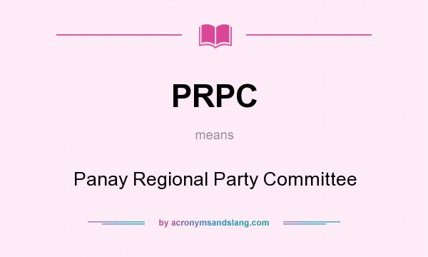What does PRPC mean? It stands for Panay Regional Party Committee