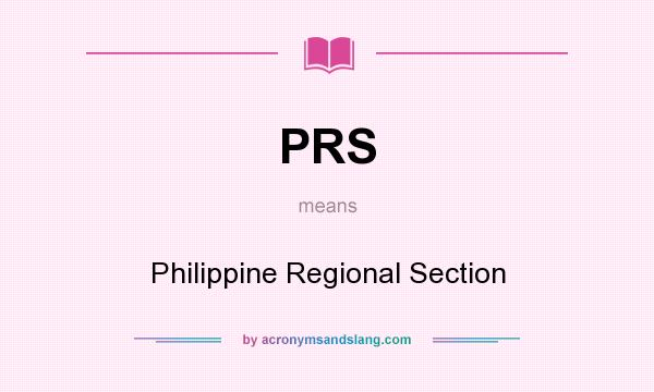 What does PRS mean? It stands for Philippine Regional Section