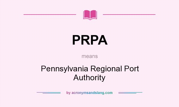 What does PRPA mean? It stands for Pennsylvania Regional Port Authority