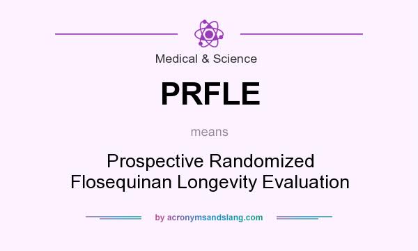 What does PRFLE mean? It stands for Prospective Randomized Flosequinan Longevity Evaluation