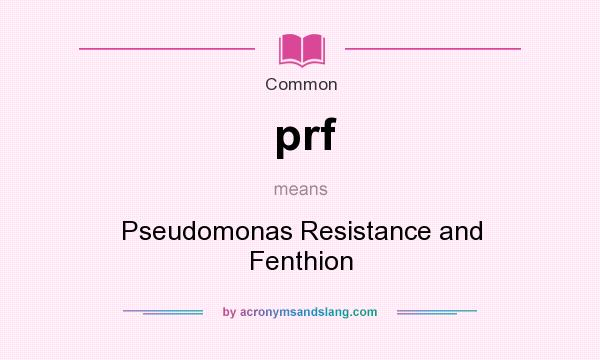 What does prf mean? It stands for Pseudomonas Resistance and Fenthion