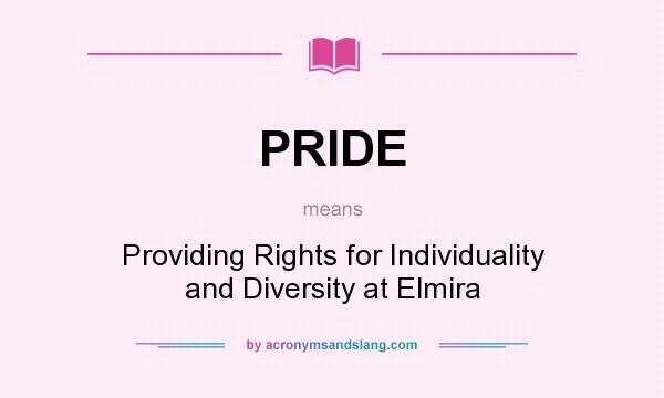 What does PRIDE mean? It stands for Providing Rights for Individuality and Diversity at Elmira