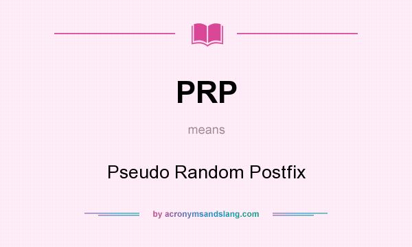 What does PRP mean? It stands for Pseudo Random Postfix