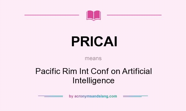 What does PRICAI mean? It stands for Pacific Rim Int Conf on Artificial Intelligence