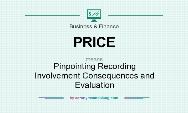 What does PRICE mean? It stands for Pinpointing Recording Involvement Consequences and Evaluation