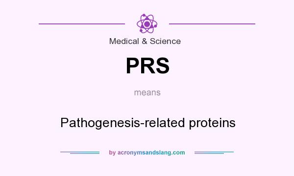 What does PRS mean? It stands for Pathogenesis-related proteins