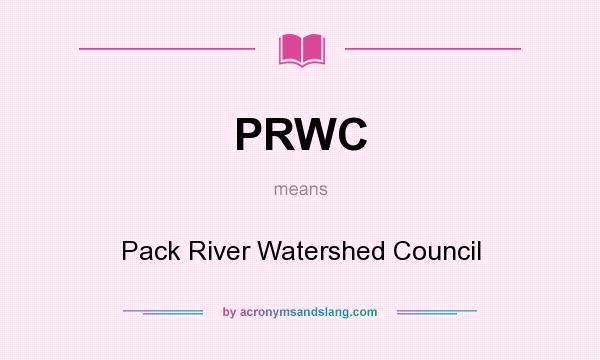 What does PRWC mean? It stands for Pack River Watershed Council