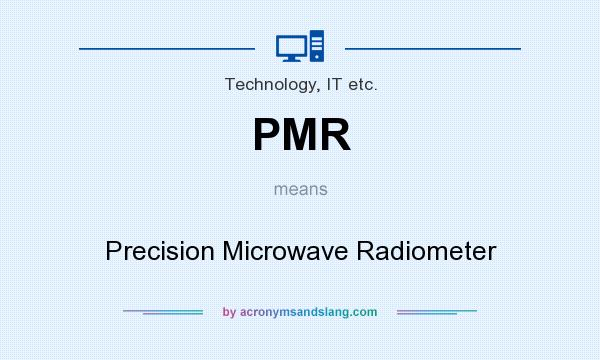 What does PMR mean? It stands for Precision Microwave Radiometer