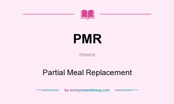 What does PMR mean? It stands for Partial Meal Replacement