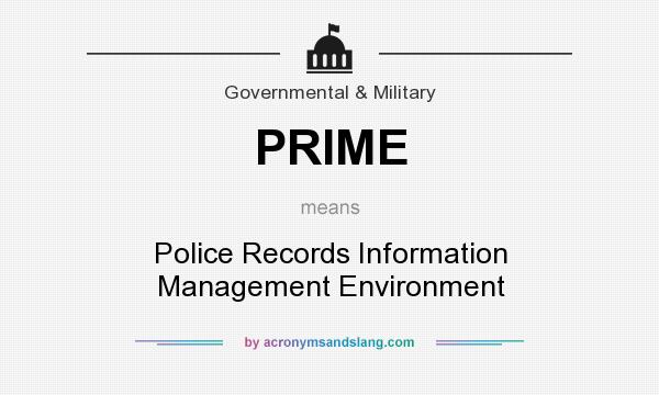 What does PRIME mean? It stands for Police Records Information Management Environment