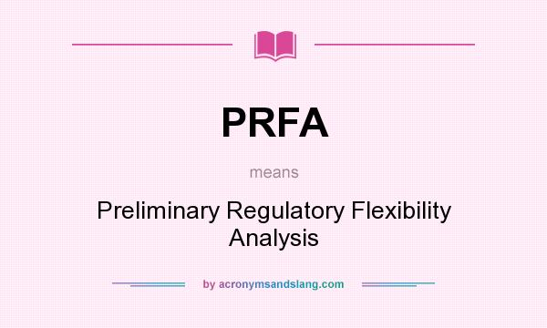 What does PRFA mean? It stands for Preliminary Regulatory Flexibility Analysis
