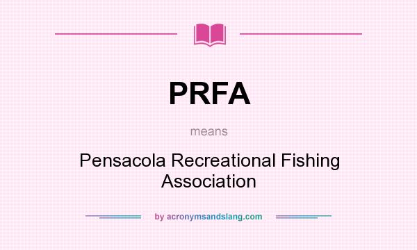 What does PRFA mean? It stands for Pensacola Recreational Fishing Association
