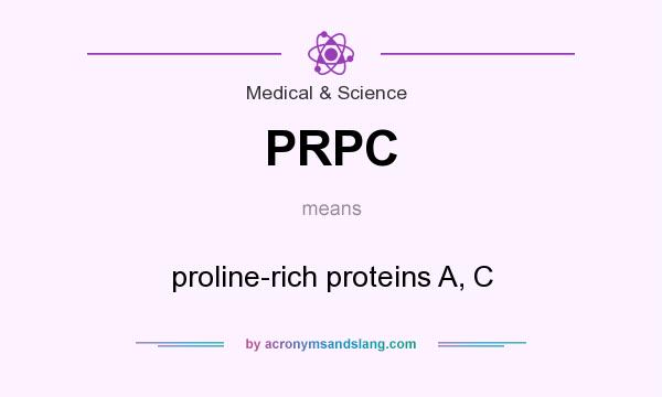 What does PRPC mean? It stands for proline-rich proteins A, C