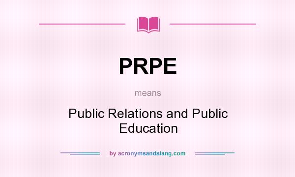 What does PRPE mean? It stands for Public Relations and Public Education