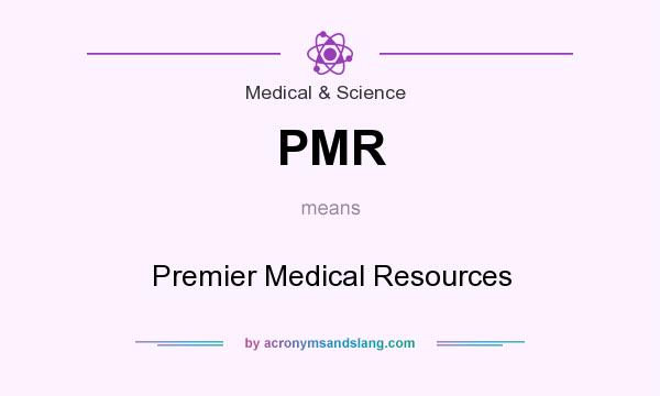 What does PMR mean? It stands for Premier Medical Resources