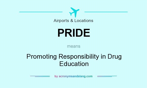 What does PRIDE mean? It stands for Promoting Responsibility in Drug Education