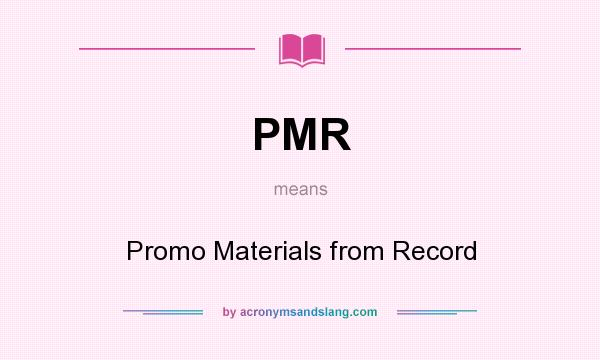 What does PMR mean? It stands for Promo Materials from Record