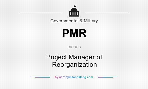 What does PMR mean? It stands for Project Manager of Reorganization