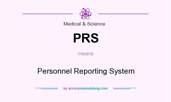 What does PRS mean? It stands for Personnel Reporting System