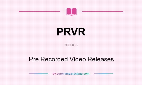 What does PRVR mean? It stands for Pre Recorded Video Releases