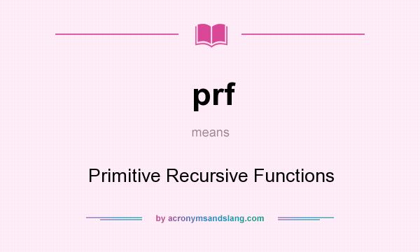 What does prf mean? It stands for Primitive Recursive Functions