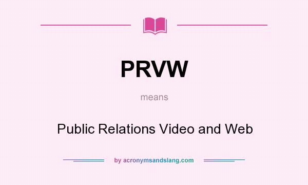 What does PRVW mean? It stands for Public Relations Video and Web