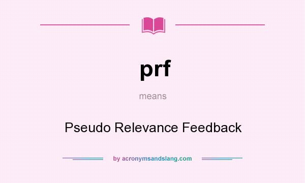 What does prf mean? It stands for Pseudo Relevance Feedback
