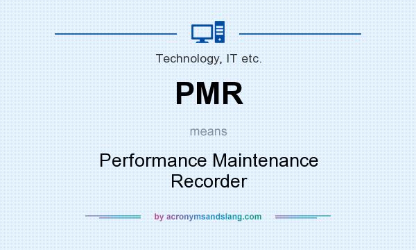 What does PMR mean? It stands for Performance Maintenance Recorder