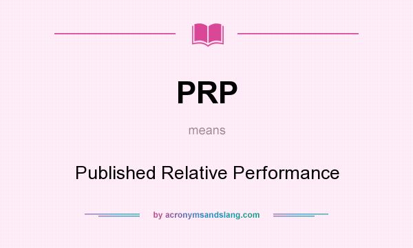 What does PRP mean? It stands for Published Relative Performance