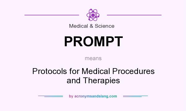 What does PROMPT mean? It stands for Protocols for Medical Procedures and Therapies