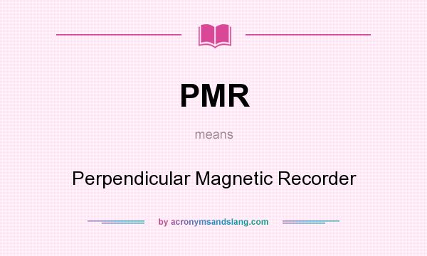 What does PMR mean? It stands for Perpendicular Magnetic Recorder