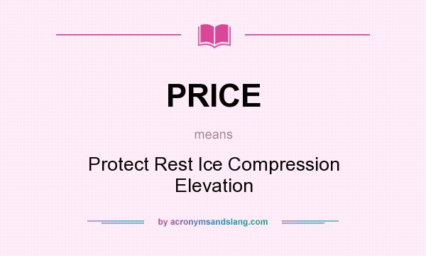 What does PRICE mean? It stands for Protect Rest Ice Compression Elevation