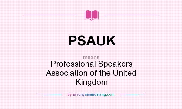 What does PSAUK mean? It stands for Professional Speakers Association of the United Kingdom