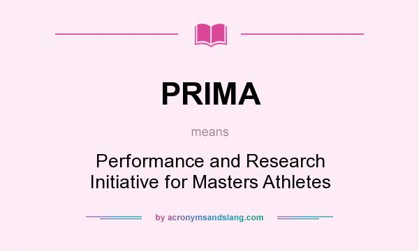 What does PRIMA mean? It stands for Performance and Research Initiative for Masters Athletes