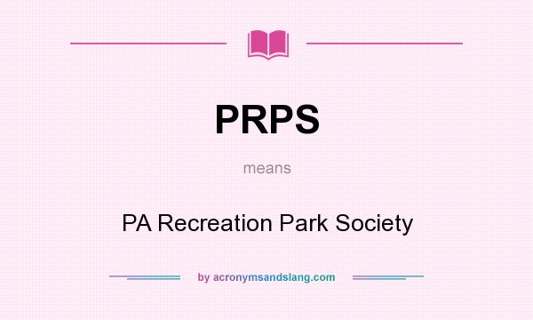 What does PRPS mean? It stands for PA Recreation Park Society
