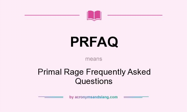What does PRFAQ mean? It stands for Primal Rage Frequently Asked Questions