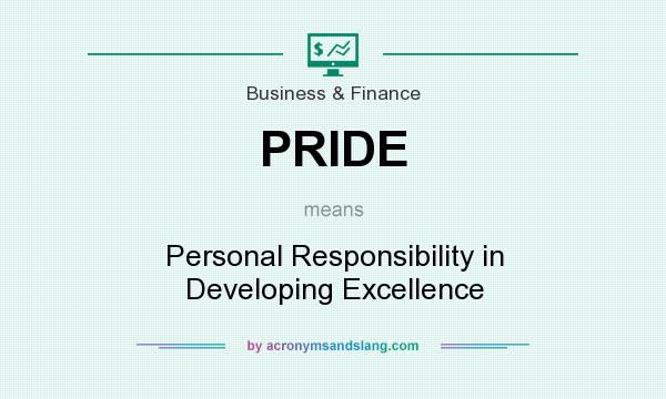 What does PRIDE mean? It stands for Personal Responsibility in Developing Excellence