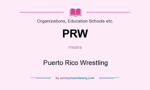 What does PRW mean? It stands for Puerto Rico Wrestling