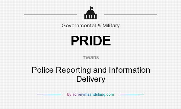 What does PRIDE mean? It stands for Police Reporting and Information Delivery